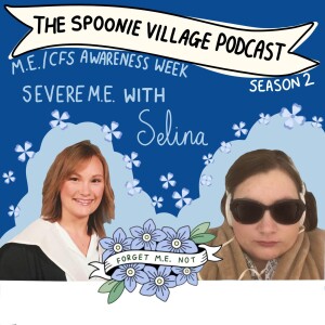 ME Awareness Week 8: Severe ME part 2 ft. Selina @selina_greenow