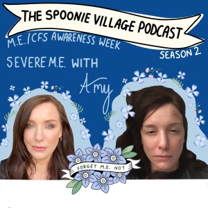 ME Awareness Week 7: Severe ME part 1 ft. Amy @myillnessmythoughts