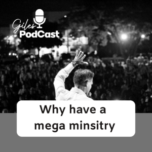 Why Have A Mega Ministry (Part 1)