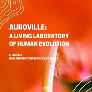 Episode 2: Auroville
