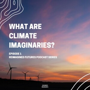 Episode 1: What are climate imaginaries?