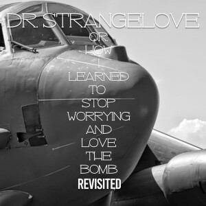 Dr. Strangelove (1964) revisited