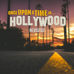 Once Upon a Time... in Hollywood (2019) revisited