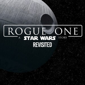 Rogue One: A Star Wars Story (2016) revisited