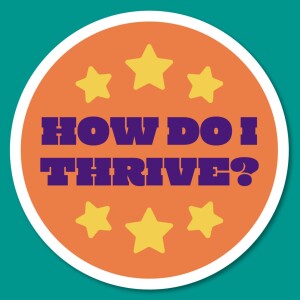 Episode 14 : How do I thrive?