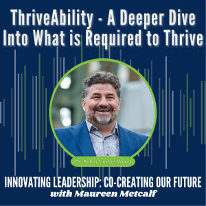 S1-Ep16: ThriveAbility - A Deeper Dive Into What is Required to Thrive