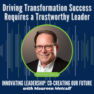 S2-Ep41: Driving Transformation Success Requires A Trustworthy Leader