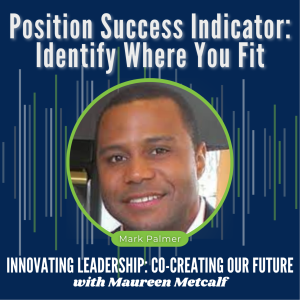 S4-Ep45: Position Success Indicator: Identify Where You Fit