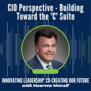 S1-Ep20: CIO Perspective - Building toward the ’C’ suite