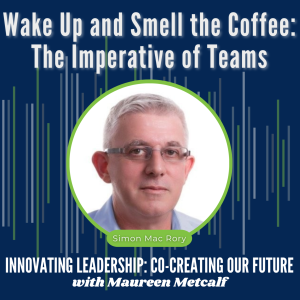 S4-Ep47: Wake Up and Smell The Coffee: The Imperative of Teams