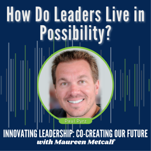 S2-Ep46: How Do Leaders Live In Possibility?