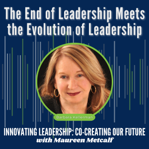 S3-Ep5: The End of Leadership Meets the Evolution of Leadership