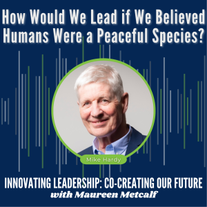 S4-Ep7: How Would We Lead if We Believed Humans Were a Peaceful Species?