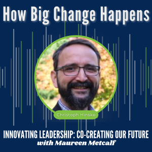 S2-Ep12: How Big Change Happens