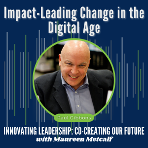 S6-Ep16: Impact-Leading Change in the Digital Age