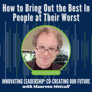 S6-Ep17: How to Bring Out the Best In People at Their Worst