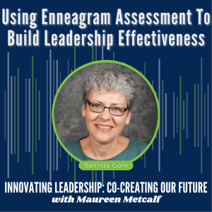 S4-Ep20: Using Enneagram Assessment To Build Leadership Effectiveness