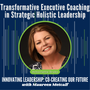 S6-Ep24: Transformative Executive Coaching in Strategic Holistic Leadership