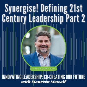 S3-Ep25: Synergise! Defining 21st Century Leadership Part 2