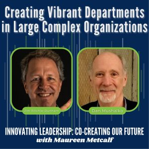 S2-Ep27: Creating Vibrant Departments in Large Complex Organizations