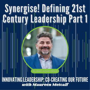 S3-Ep22: Synergise! Defining 21st Century Leadership Part 1