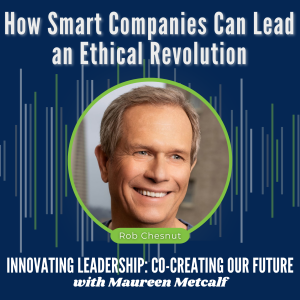 S6-Ep30: Intentional Integrity: How Smart Companies Can Lead an Ethical Revolution