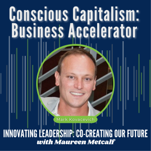 S4-Ep30: Conscious Capitalism: Business Accelerator