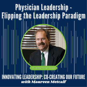 S3-Ep31: Physician Leadership - Flipping the Leadership Paradigm