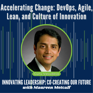 S4-Ep34: Accelerating Change: DevOps, Agile, Lean, and Culture of Innovation