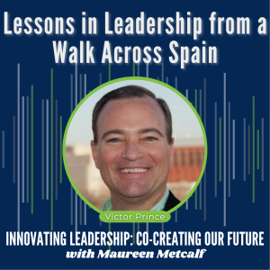 S4-Ep37: The Camino Way: Lessons in Leadership from a Walk Across Spain