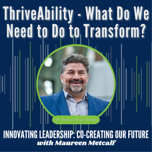 S1-Ep12: ThriveAbility - What Do We Need to Do to Transform?