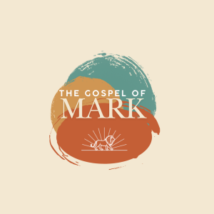 The Gospel of Mark | Part 2