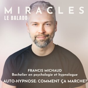 Auto-hypnose: comment ça marche? Avec Francis Michaud, hypnologue et bachelier en psychologie