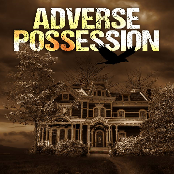 Episode 36 - Adverse Possession (Excerpt)