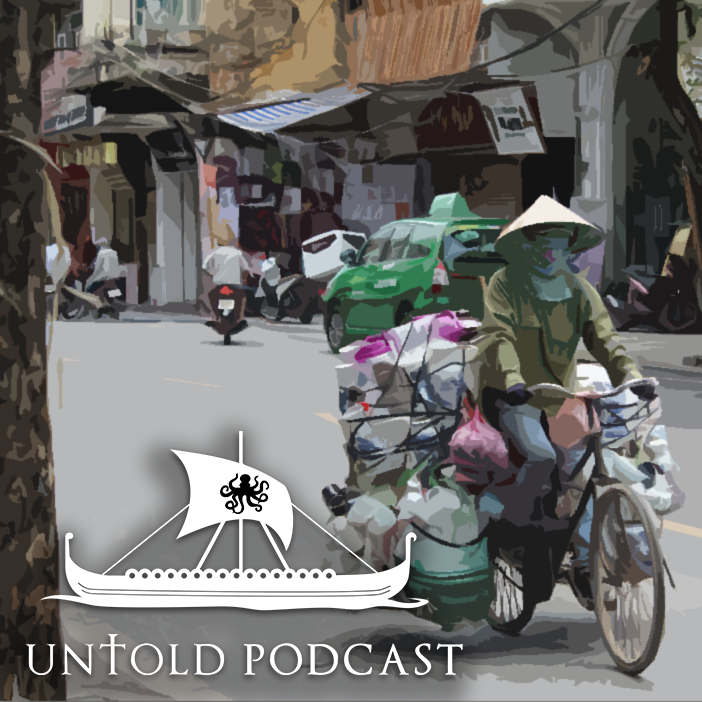 Untold Podcast 79 - The Streets of Hanoi