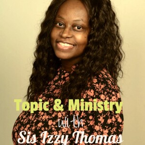 Topic & Ministry with Sis Izzy Thomas ft Glen Cruz
