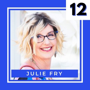 Unlocking Entrepreneurial Success with Julie Fry: Relationships, Culture & Values