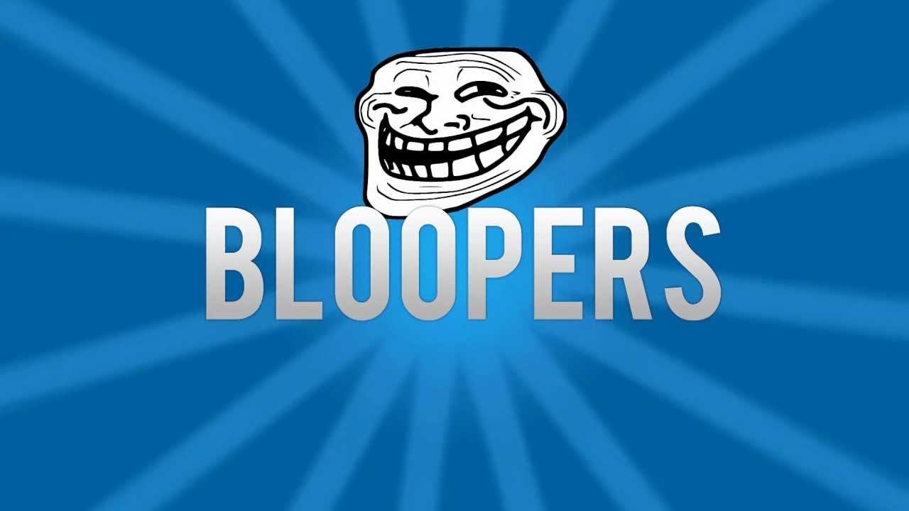 Bloopers