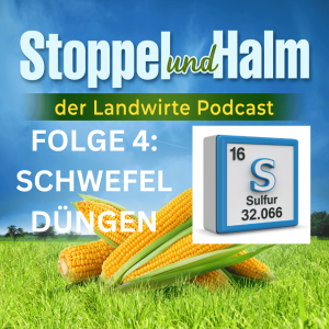 Folge 4: Schwefel düngen und Landwirte-Nachrichten aus KW 9 sowie Agrar-Marktpreise