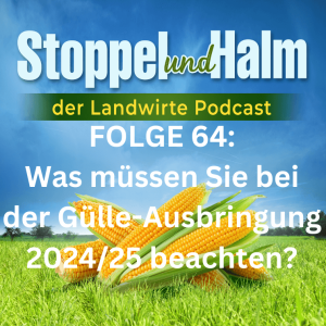 Folge 64: Was müssen Sie bei der Gülleausbringung 2024/25 beachten?