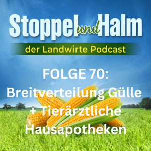 Folge 70: Breitverteilung von Gülle auch in NRW? Und: Tierärzte protestieren: Mehr Bürokratie in Sicht?