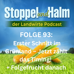 Folge 93: Erster Schnitt im Grünland – Jetzt zählt das Timing! + Folgefrucht nutzen