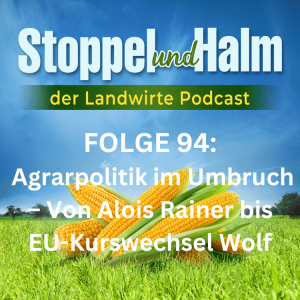 Folge 94: Große Veränderungen in der Agrarpolitik