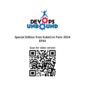DevOps Unbound Special Edition from KubeCon Paris 2024 – DevOps Unbound EP 44