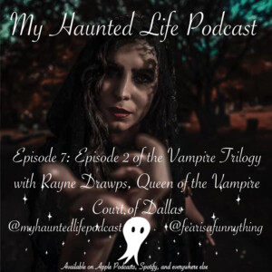 Episode 7: Part 2 of the Vampire Trilogy with Rayne Drawps of the Vampire Court of Dallas