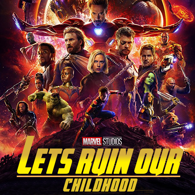 #34 - Lets Ruin a Film: Avengers Infinity War