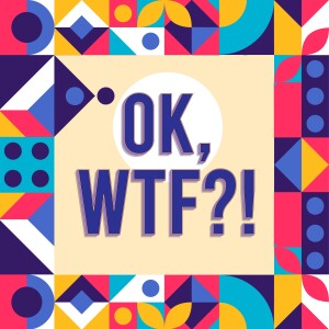 OK, WTF Podcast Teaser Episode!