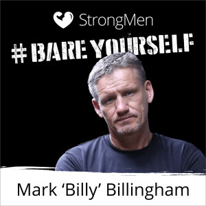 StrongMen Bare Yourself: Mark ‘Billy’ Billingham