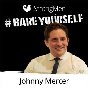 StrongMen Bare Yourself: Johnny Mercer MP