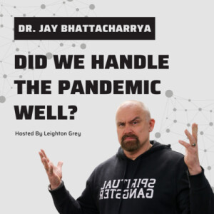 Dr . Jay Bhattacharya With An Alternative Perspective On The Post Pandemic Situation